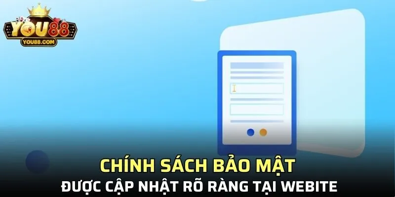 Chính sách bảo mật được cập nhật rõ ràng tại webite
