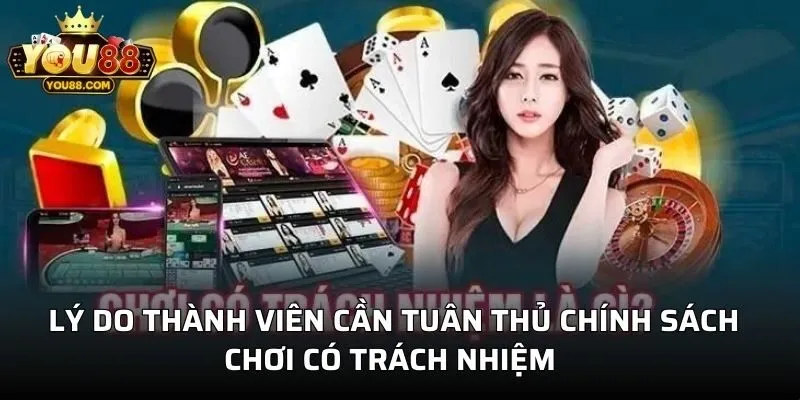 Lý do thành viên cần tuân thủ chính sách chơi có trách nhiệm 