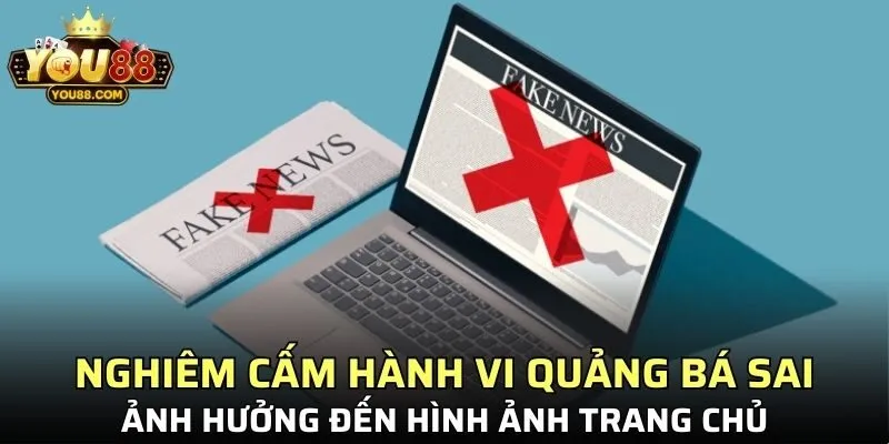 Nghiêm cấm hành vi quảng bá sai, ảnh hưởng đến hình ảnh trang chủ
