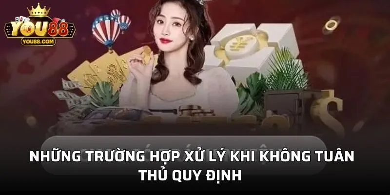 Những trường hợp xử lý khi không tuân thủ quy định 
